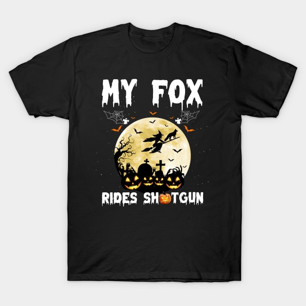 My Fox Rides Shotgun Pumpkin Witch Funny Halloween T-Shirt by reginaturner